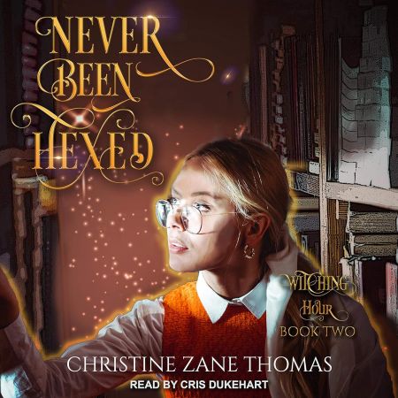 Never Been Hexed: Witching Hour Series, Book 2 (Audiobook)