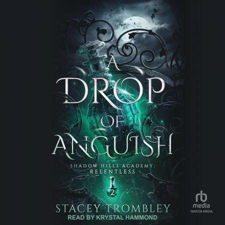 A Drop of Anguish: Shadow Hills Academy: Relentless, Book 2 (Audiobook)