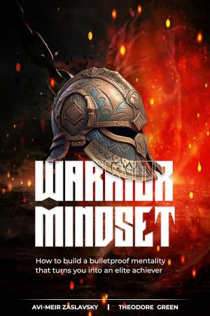 Warrior Mindset by Avi-Meir Zaslavsky, Theodore Green