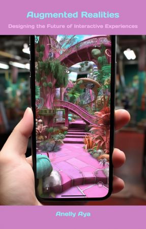 Augmented Realities: Designing the Future of Interactive Experiences