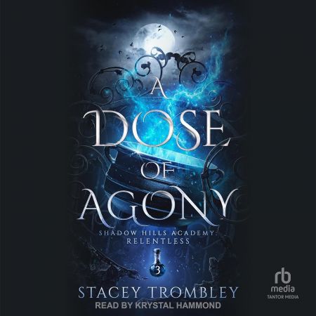 A Dose of Agony: Shadow Hills Academy: Relentless, Book 3 (Audiobook)