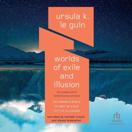 Worlds of Exile and Illusion: Three Complete Novels of the Hainish Series in One Volume (Audiobook)