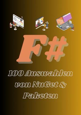 F# NuGet &amp; Pakete: Die 100 besten Bibliotheken fur F# (German Edition)