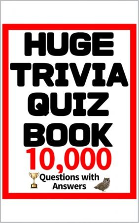 Huge Trivia Quiz Book: A big trivia quiz book with 10,000 questions and Answers