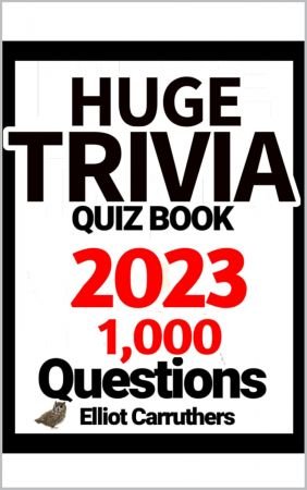 Huge Trivia Quiz Book 2023: 1000 Trivia Questions
