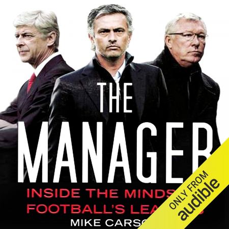 The Manager: Inside the Minds of Football's Leaders (Audiobook)