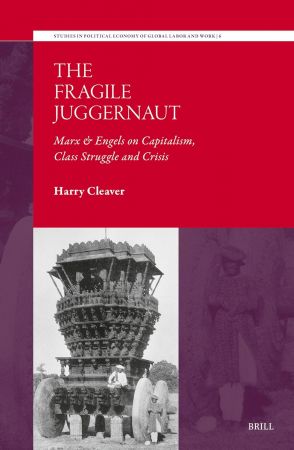 The Fragile Juggernaut: Marx &amp; Engels on Capitalism, Class Struggle and Crisis