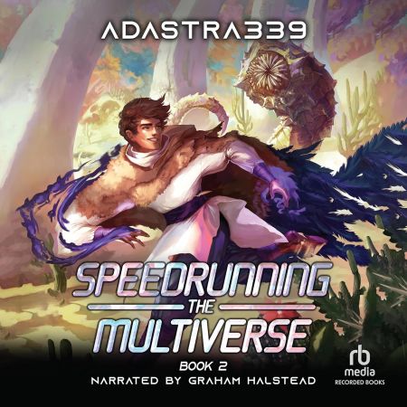 Speedrunning the Multiverse 2: A LitRPG Cultivation Adventure (Audiobook)