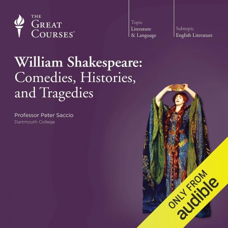 William Shakespeare: Comedies, Histories, and Tragedies (The Great Courses) (Audiobook)