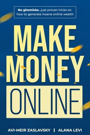 Make Money Online by Avi-Meir Zaslavsky, Alana Levi