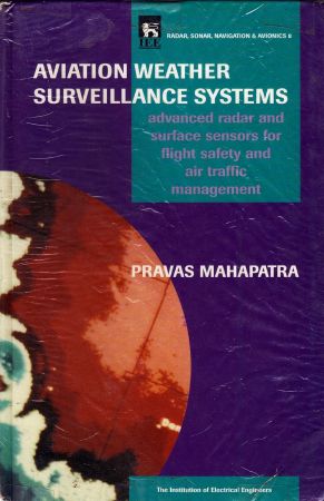 Aviation Weather Surveillance Systems: Advanced radar and surface sensors for flight safety and air traffic management