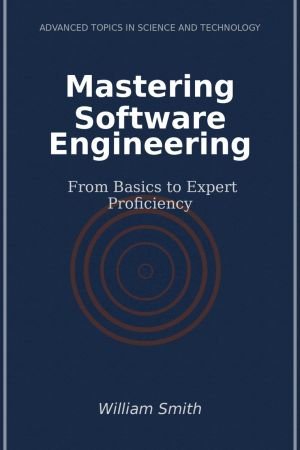 Mastering Software Engineering: From Basics to Expert Proficiency