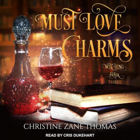 Must Love Charms: Witching Hour Series, Book 3 (Audiobook)
