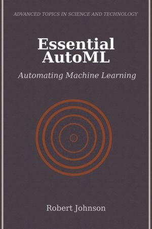 Essential AutoML: Automating Machine Learning