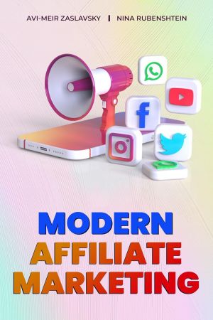 Modern Affiliate Marketing by Avi-Meir Zaslavsky, Nina Rubenshtein