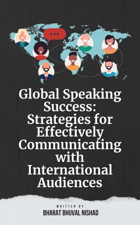 Global Speaking Success: Strategies for Effectively Communicating with International Audiences