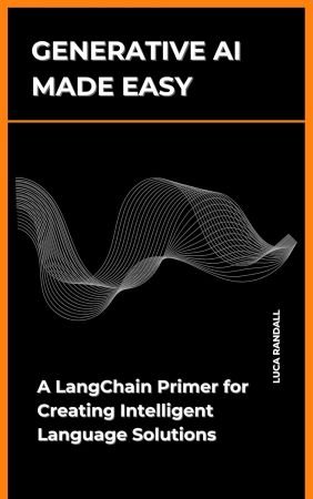 Generative AI Made Easy: A LangChain Primer for Creating Intelligent Language Solutions