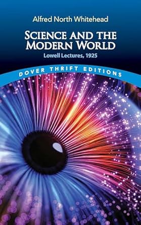 Science and the Modern World: Lowell Lectures, 1925 (Dover Thrift Editions: Philosophy)