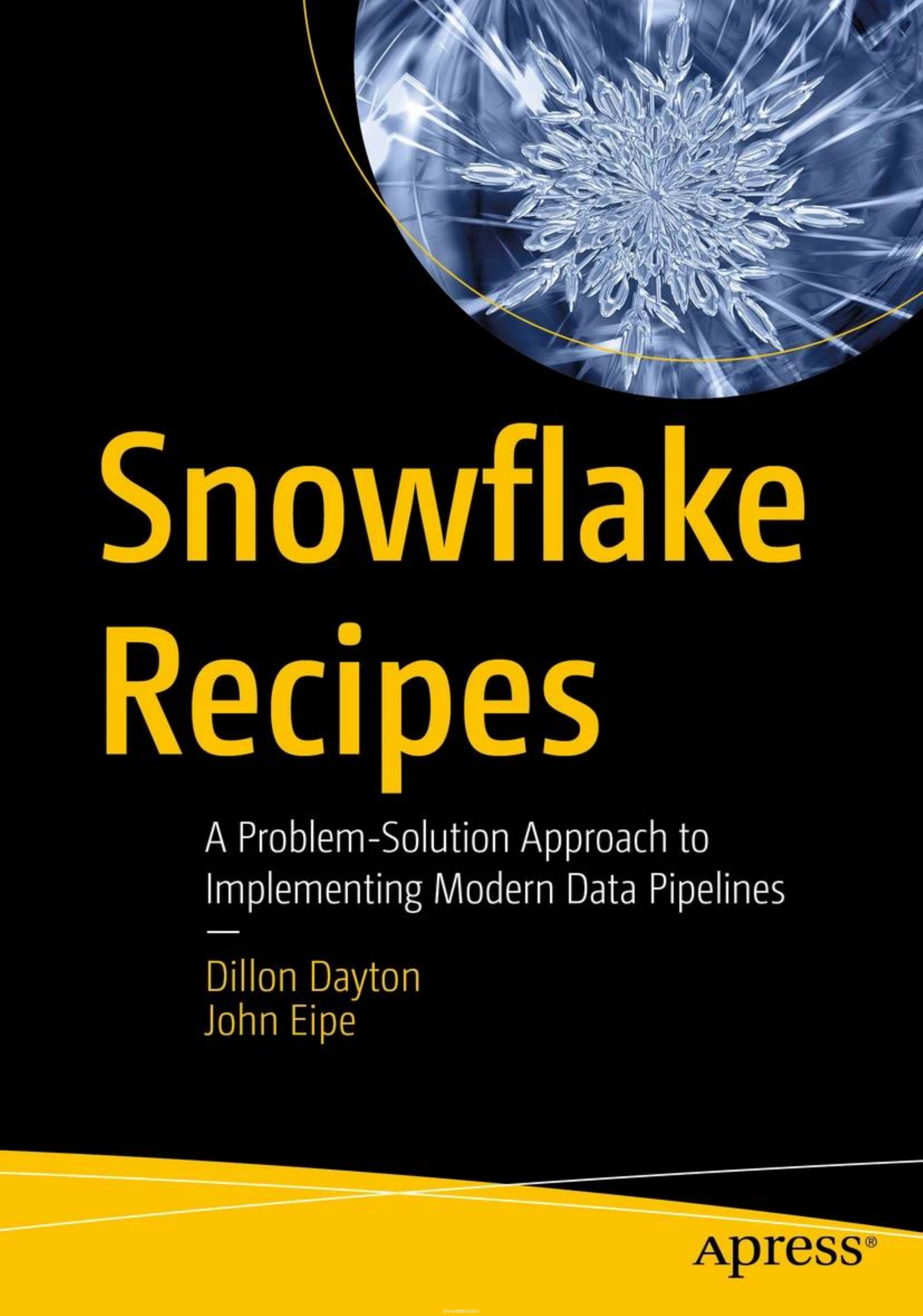 Snowflake recipes a problem solution approach to implementing modern