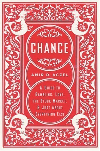 Chance: A Guide to Gambling, Love, the Stock Market, and Just About Everything Else