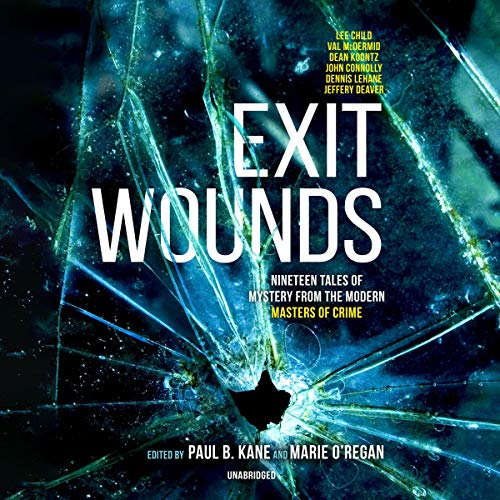Exit Wounds: Nineteen Tales of Mystery from the Modern Masters of Crime[Audiobook]