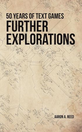 Further Explorations: 50 Years of Text Games