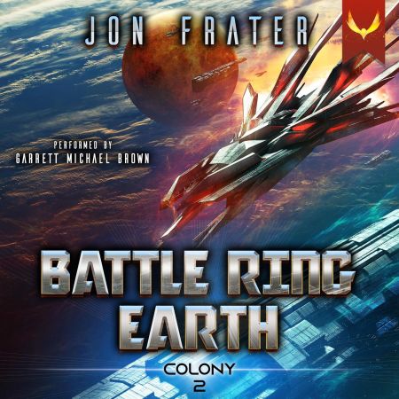 Colony: A Military Sci-Fi Series (Battle Ring Earth, Book 2) (Audiobook)