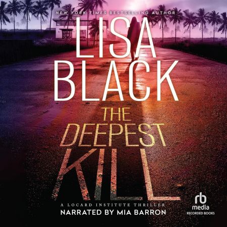 The Deepest Kill: A Locard Institute Thriller, Book 3 (Audiobook)