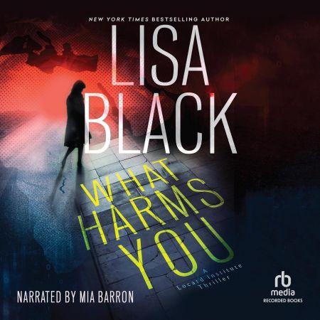 What Harms You: A Locard Institute Thriller, Book 2 (Audiobook)