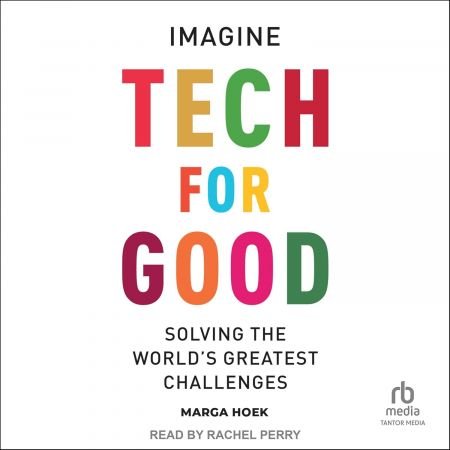 Tech for Good: Imagine Solving the World's Greatest Challenges (Audiobook)