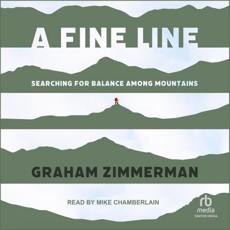 A Fine Line: Searching for Balance Among Mountains (Audiobook)