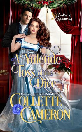 A Yuletide Toss of the Dice: Daring Heroines, Roguish Heroes, Regency Romance Adventures