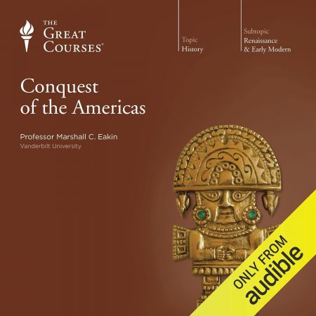Conquest of the Americas (The Great Courses) (Audiobook)