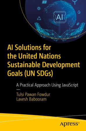 AI Solutions for the United Nations Sustainable Development Goals (Un Sdgs): A Practical Approach Using JavaScript (True)