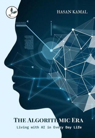 The Algorithmic Era - Living with AI in Every Day Life