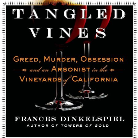 Tangled Vines: Greed, Murder, Obsession, and an Arsonist in the Vineyards of California (Audiobook)