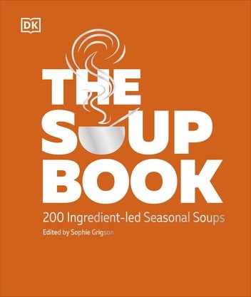 The Soup Book: Packed with nourishing recipes for every season