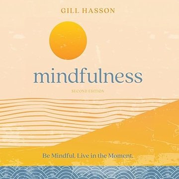 Mindfulness: Be Mindful, Live the Moment, 2nd Edition[Audiobook]