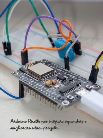 Arduino Cookbook: Ricette per Iniziare, Espandere e Migliorare i Tuoi Progetti
