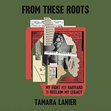 From These Roots: My Fight with Harvard to Reclaim My Legacy[Audiobook]
