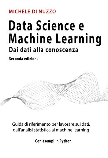 Data Science e Machine Learning - Seconda Edizione