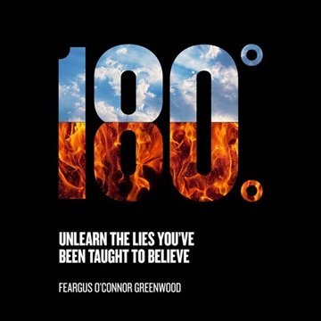 180 Degrees: Unlearn The Lies You've Been Taught To Believe[Audiobook]