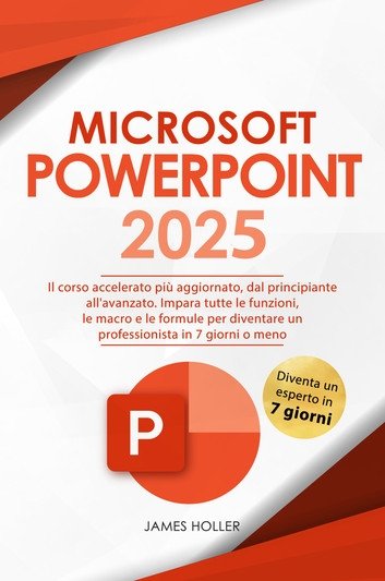 Microsoft PowerPoint: Padroneggia il mondo di Microsoft Office e scopri come diventare