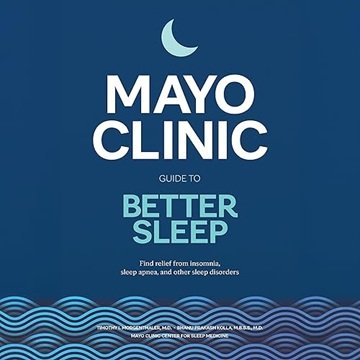 Mayo Clinic Guide to Better Sleep: Find Relief from Insomnia, Sleep Apnea and Other Sleep Disorders[Audiobook]