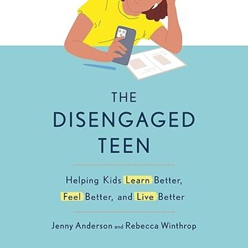 The Disengaged Teen: Helping Kids Learn Better, Feel Better, and Live Better[Audiobook]