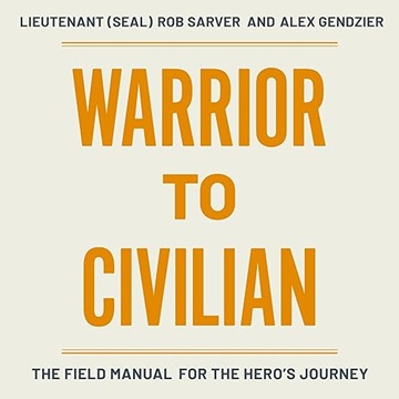 Warrior to Civilian: The Field Manual for the Hero's Journey[Audiobook]