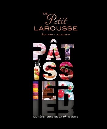 Petit Larousse illustre Patissier (serie limitee)