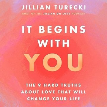 It Begins with You: The 9 Hard Truths About Love That Will Change Your Life[Audiobook]