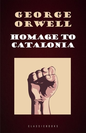 Homage to Catalonia: Every line of serious work that I have written since 1936
