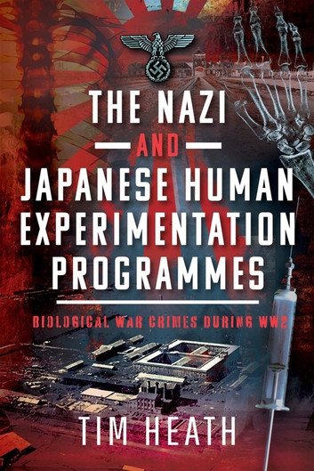The Nazi and Japanese Human Experimentation Programmes